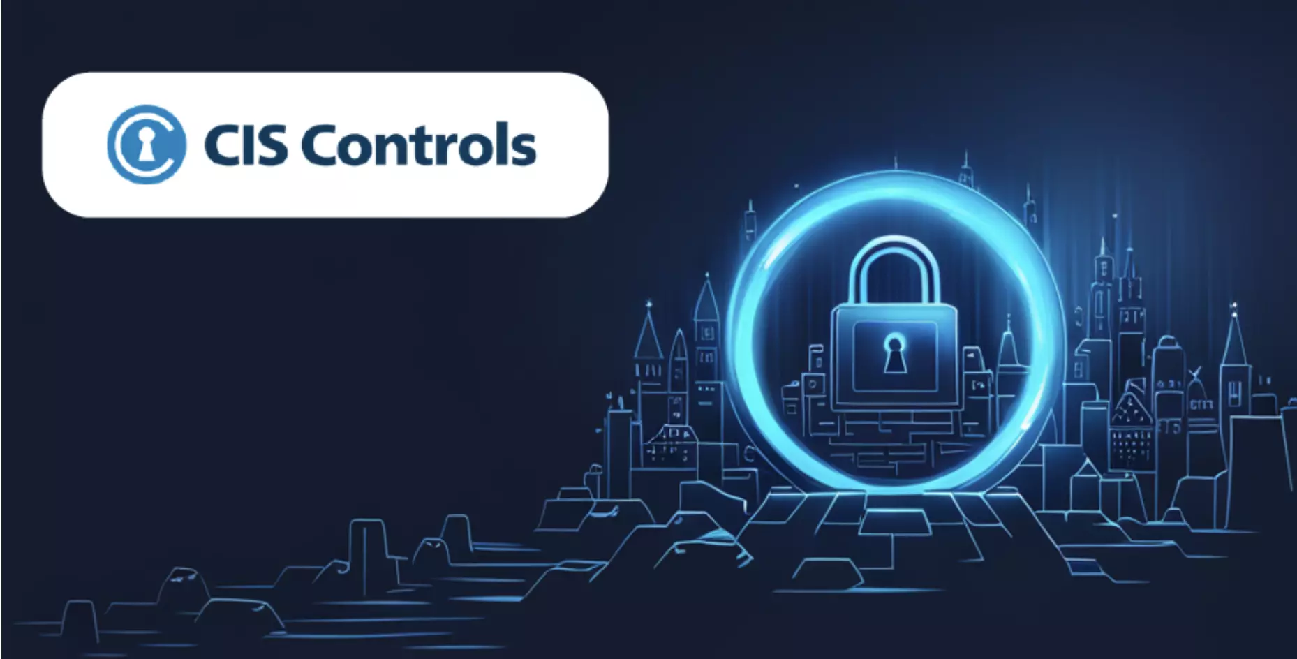 Building Resilient Cybersecurity with the CIS Controls Framework ...